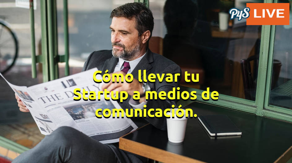 Cmo llevar tu Startup a medios de comunicacin.