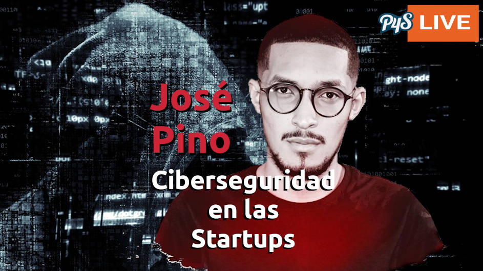 Jose Pino nos mostr un poco del mundo de la ciberseguridad y cmo aplicarla en tu Startup