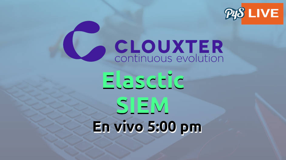 Clouxter presenta en VIVO Elastic SIEM
