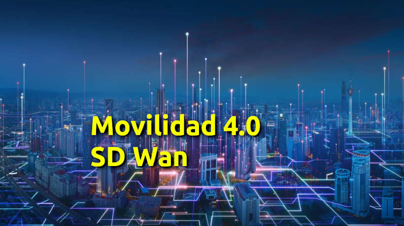 Conectividad Movil Inquebrantable para Industria 4.0 y SD-WAN