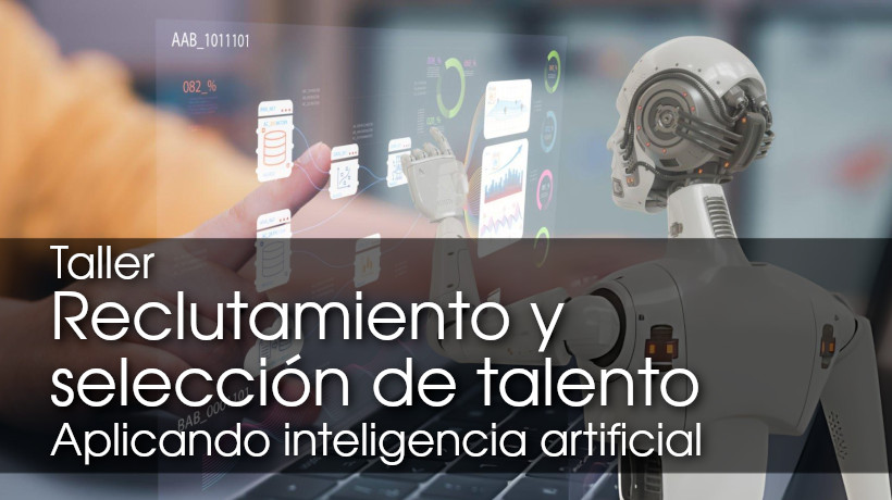Taller Virtual Reclutamiento y Selecci�n de Talento con Inteligencia Artificial