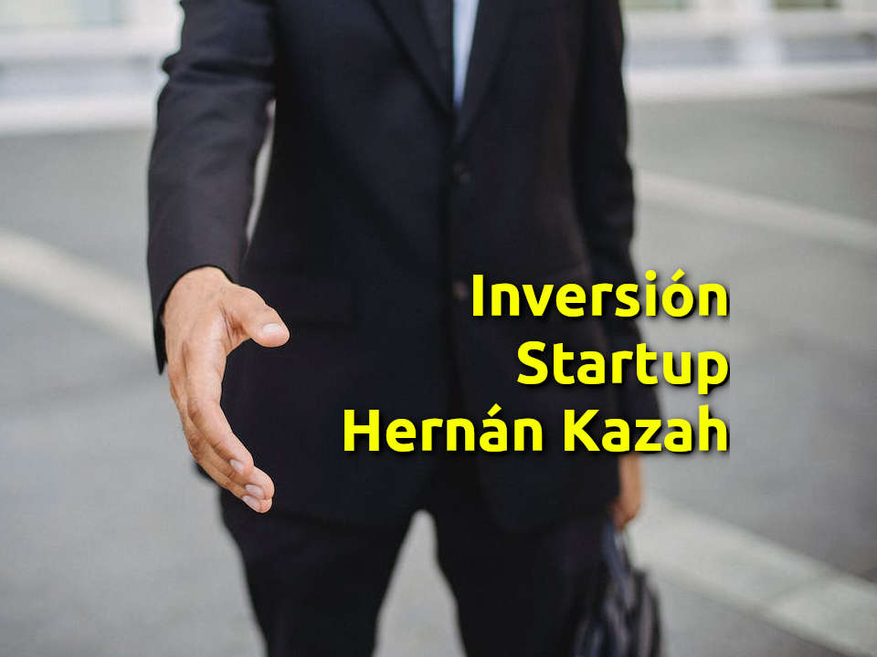 Inversión Startup con Hernan Kazah
