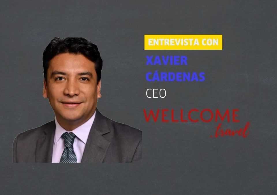 Xavier Cárdenas CoFounder y CEO de Wellcome.travel