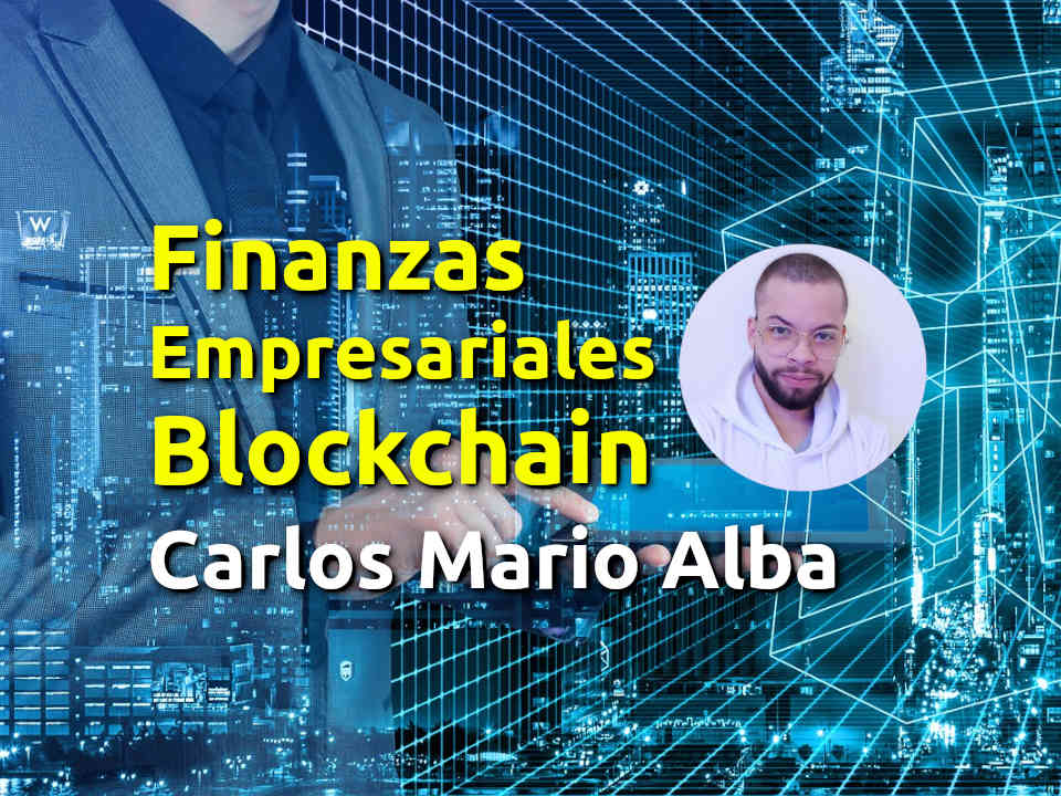 Innovación en las finanzas empresariales con Blockchain con Carlos Mario Alba