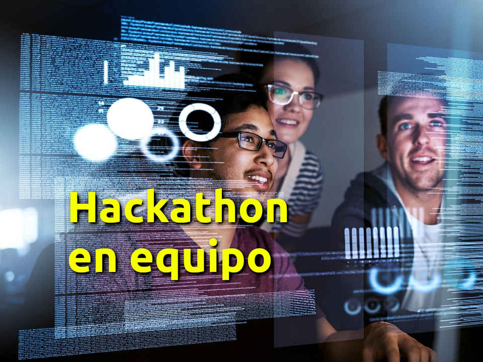 Equipo De Trabajo En Una Hackathon Cómo Y Por Qué