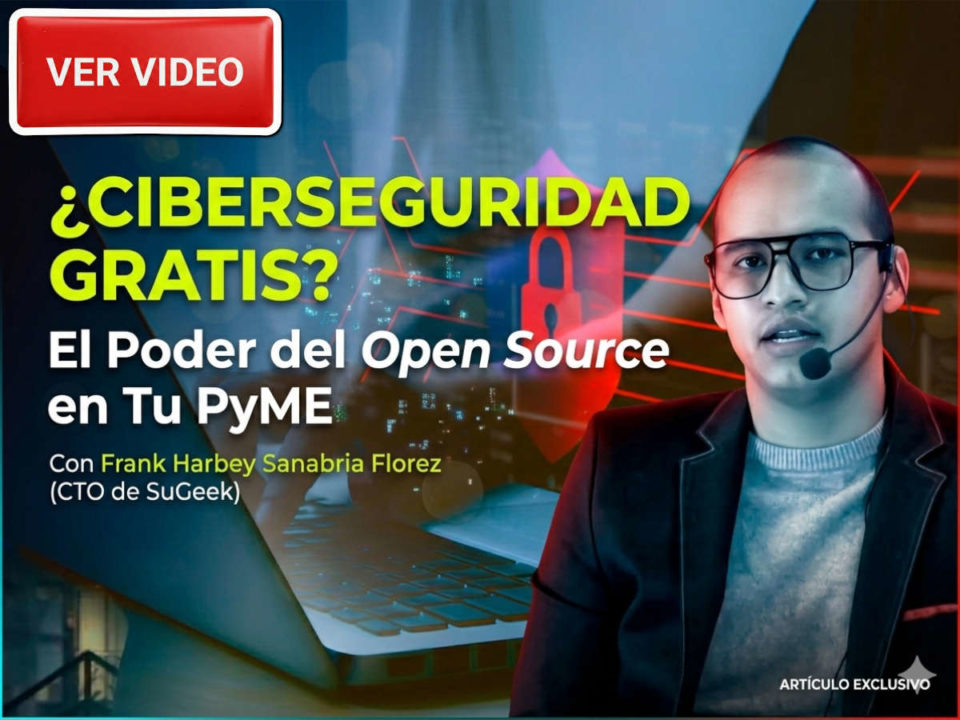 Frank Harbey Sanabria Florez, experto en ciberseguridad, revela cómo la ciberseguridad y el opensource en la pyme transforman la competitividad