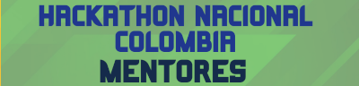 mentores para la hackathon nacional y el impacto del conocimiento experto en colombia