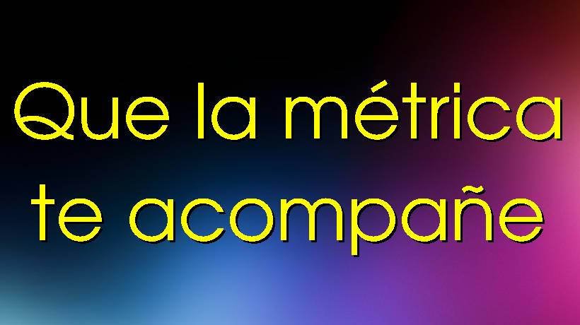 Que la m&eacute;trica te acompa&ntilde;e
