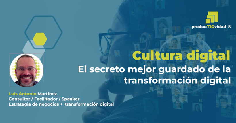 Cultura Digital: el secreto mejor guardado de la transformaci�n digital
