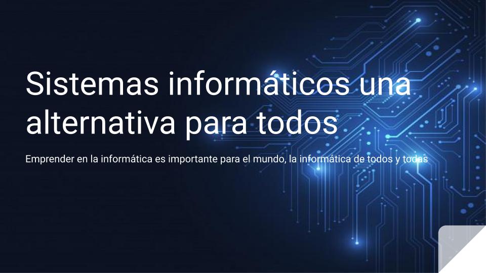 Sistemas inform�ticos una alternativa para todos