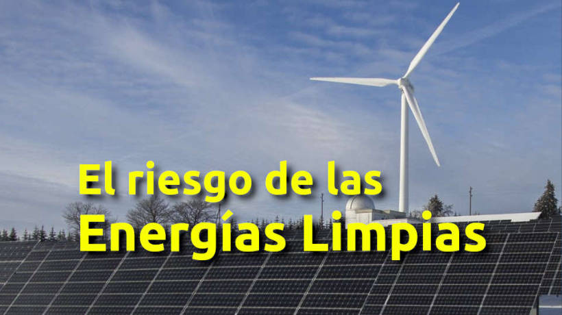El riesgo de las energ�as limpias