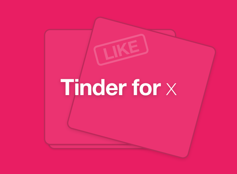 Tinder for X